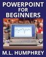 PowerPoint for Beginners - M L Humphrey - 9781950902156