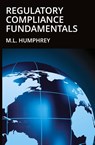 Regulatory Compliance Fundamentals - M L Humphrey - 9781950902224