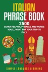 Italian Phrase Book - Simple Language Learning - 9781950924301
