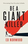 Be A Giant Killer - Ed Norwood - 9781950948925