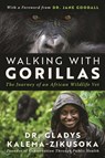 Walking With Gorillas - Dr. Gladys Kalema-Zikusoka - 9781950994267