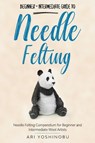 Needle Felting - Ari Yoshinobu - 9781951035570
