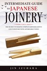 Intermediate Guide to Japanese Joinery - Jin Izuhara - 9781951035686