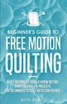 Beginner's Guide to Free Motion Quilting - Beth Burns - 9781951035815