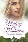 The Melody of the Mulberries - Tonya Jewel Blessing - 9781951084004