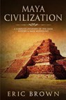 Maya Civilization - Eric Brown - 9781951103149