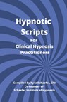 Hypnotic Scripts for Clinical Hypnosis Practitioners - Kyra Schaefer - 9781951131289