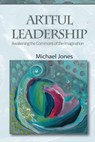 Artful Leadership - Michael Jones - 9781951147709