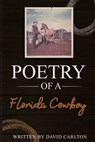 Poetry of a Florida Cowboy - David Carlton - 9781951147846