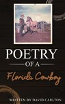 Poetry of a Florida Cowboy - David Carlton - 9781951147853