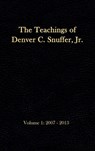The Teachings of Denver C. Snuffer, Jr. Volume 1 - Denver C Snuffer - 9781951168490