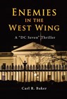 Enemies in the West Wing - Carl R. Baker - 9781951188634