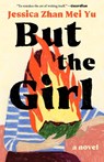 Zhan Mei Yu, J: But the Girl - Jessica Zhan Mei Yu - 9781951213985