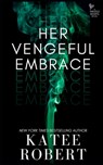 Her Vengeful Embrace - Katee Robert - 9781951329952