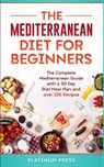 The Mediterranean Diet for Beginners - Platinum Press - 9781951339272