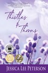 Thistles & Thorns - Jessica Lee Peterson - 9781951375768
