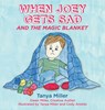 When Joey Gets Sad and the Magic Blanket - Tanya Miller - 9781951375935