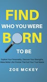 Find Who You Were Born to Be - Zoe McKey - 9781951385538