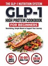 GLP-1 High-Protein Cookbook for Beginners - John Carter - 9781951404932