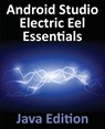 Android Studio Electric Eel Essentials - Java Edition - Neil Smyth - 9781951442583