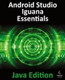 Android Studio Iguana Essentials - Java Edition - Neil Smyth - 9781951442880