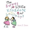 The Sweet Little Kingdom of Lollipops - Susan Hamm - 9781951461102