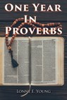One Year in Proverbs - Lonny E. Young - 9781951461584