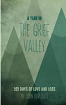 A Year in The Grief Valley - John Pavlovitz - 9781951472344