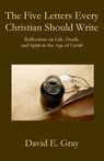 The Five Letters Every Christian Should Write - David E Gray - 9781951472573