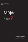 Mu&#776;jde Nedir? (What Is the Gospel?) (Turkish) - Greg Gilbert - 9781951474454