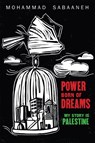 Power Born of Dreams - Mohammad Sabaaneh - 9781951491147