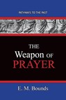 The Weapon of Prayer - Edward M Bounds - 9781951497583