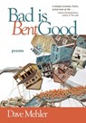 Bad Is Bent Good - Dave Mehler - 9781951547288