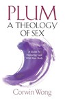 PLUM A Theology of Sex - Corwin Wong - 9781951561024