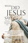 What Did Jesus Say? - Ralph E Williams - 9781951561598