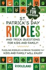 St Patrick Riddles and Trick Questions For Kids and Family - Riddleland - 9781951592493