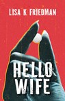 Hello Wife - Lisa K. Friedman - 9781951631536