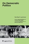 On Democratic Politics - Norbert Lechner - 9781951634377