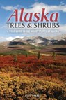 Alaska Trees and Shrubs - Steve W Chadde - 9781951682170