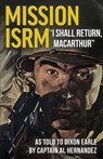 Mission ISRM "I Shall Return, MacArthur" - Al Hernandez - 9781951682774