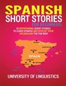 Spanish Short Stories for Beginners - University of Linguistics - 9781951764333