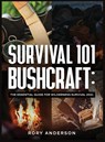 Survival 101 Bushcraft - Rory Anderson - 9781951764951
