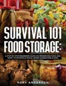 Survival 101 Food Storage - Rory Anderson - 9781951764982
