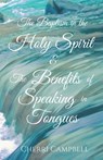 The Baptism in the Holy Spirit & The Benefits of Speaking in Tongues - Cherri L. Campbell - 9781951800031