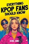 Everything K-Pop Fans Should Know - Sora Jung - 9781951806866
