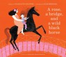 A Rose, a Bridge, and a Wild Black Horse - Charlotte Zolotow - 9781951836740