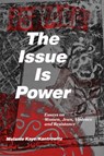 The Issue Is Power (2nd Edition): Essays on Women, Jews, Violence and Resistance - Melanie Kaye/Kantrowitz - 9781951874001