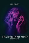 Trapped in My Mind - Luz Pratt - 9781951913212