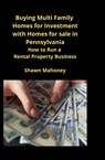 Buying Multi Family Homes for Investment with Homes for sale in Pennsylvania - Shawn Mahoney - 9781951929428