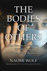 Bodies of Others: The New Authoritarians, Covid-19 and the War Against the Human - Naomi Wolf - 9781951934422